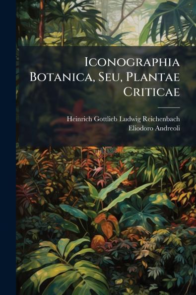 Iconographia Botanica Seu Plantae Criticae