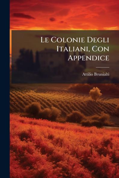 Le Colonie Degli Italiani Con Appendice