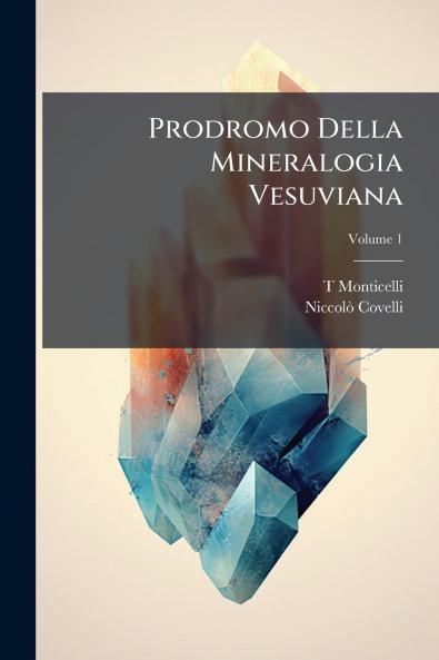 Prodromo Della Mineralogia Vesuviana; Volume 1