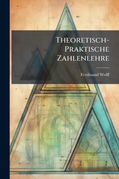 Theoretisch-Praktische Zahlenlehre