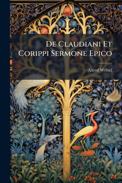 De Claudiani Et Corippi Sermone Epico