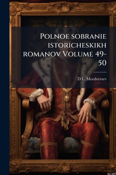 Polnoe sobranie istoricheskikh romanov Volume 49-50