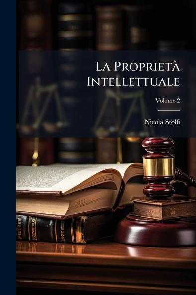 La Proprietà Intellettuale; Volume 2
