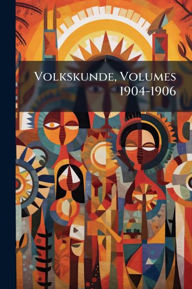 Volkskunde Volumes 1904-1906
