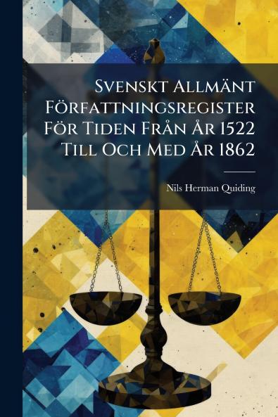 Svenskt Allmänt Författningsregister För Tiden Från År 1522 Till Och Med År 1862