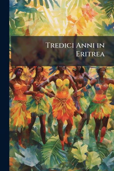 Tredici Anni in Eritrea