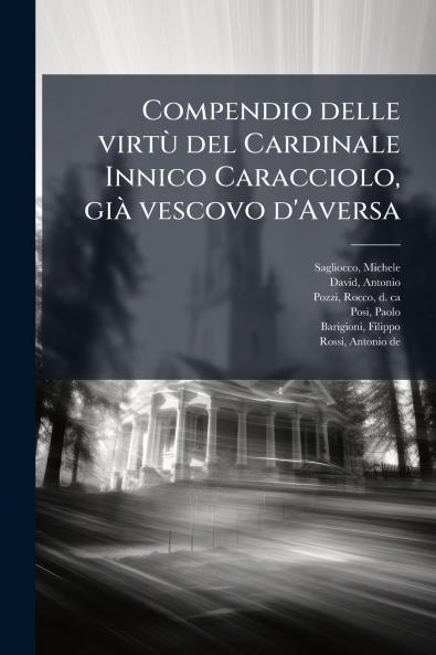 Compendio delle virtù del Cardinale Innico Caracciolo già vescovo d'Aversa