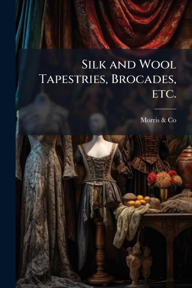 Silk and Wool Tapestries Brocades etc.