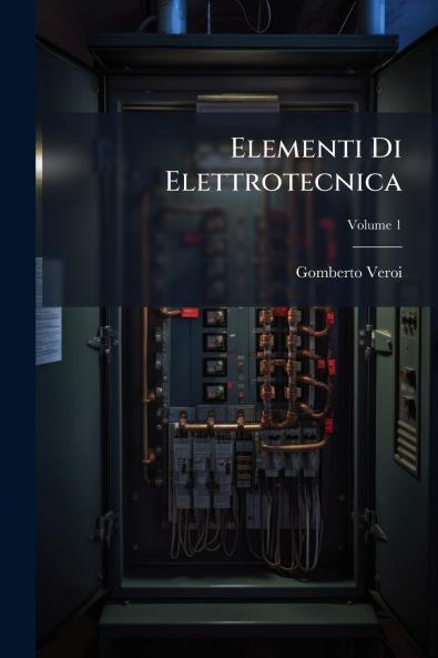 Elementi Di Elettrotecnica; Volume 1