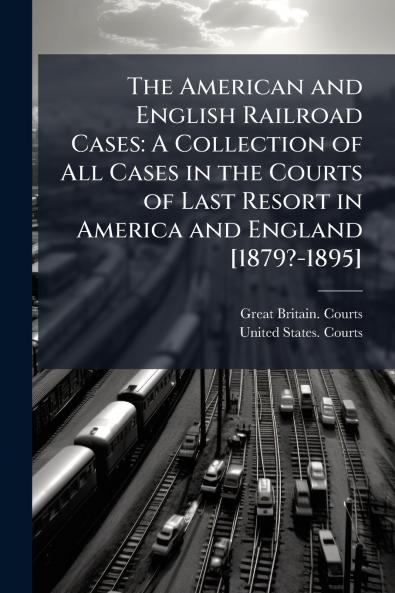 The American and English Railroad Cases