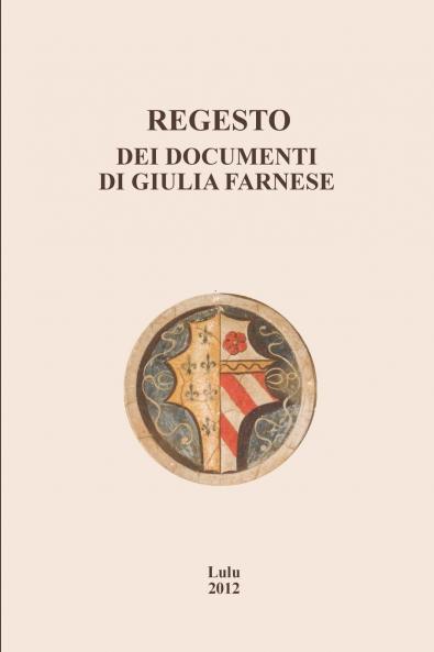 Regesto dei documenti di Giulia Farnese