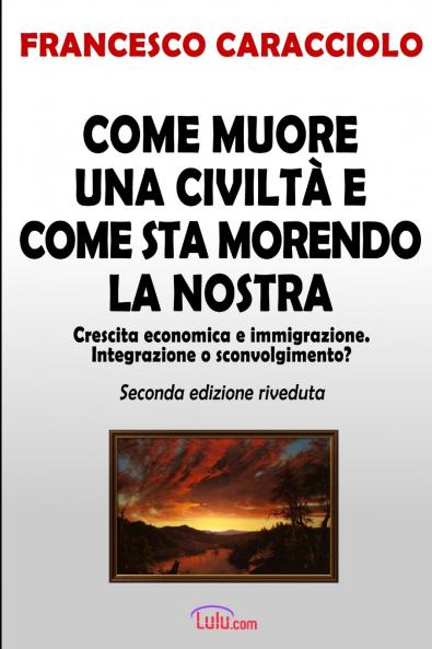 Come muore una civilt�� e come sta morendo la nostra (seconda edizione riveduta)