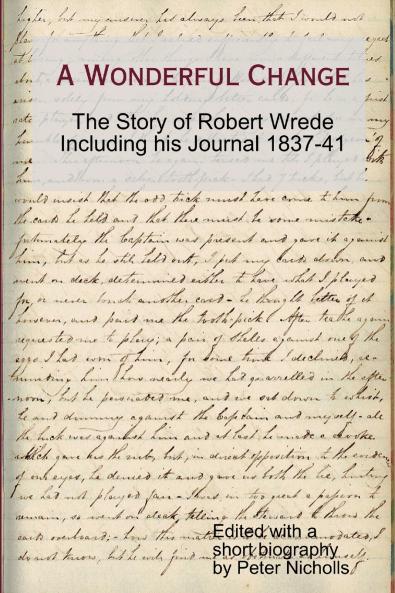 A Wonderful Change - the story of Robert Wrede including his Journal 1837-41