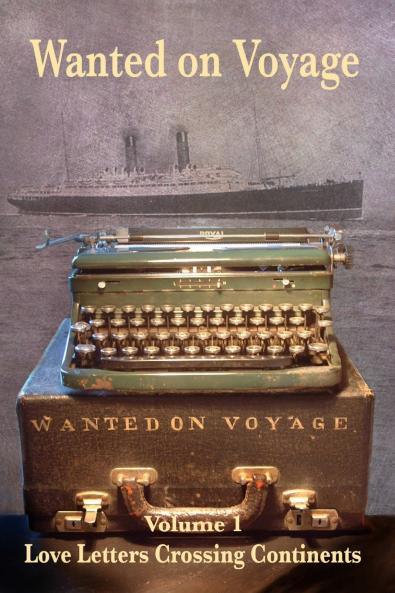 Wanted on Voyage - Volume 1 Love letters crossing continents
