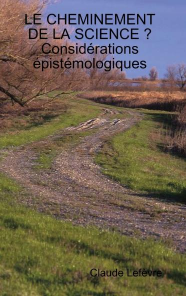 LE CHEMINEMENT DE LA SCIENCE ? Considérations épistémologiques