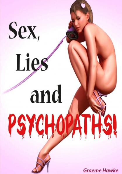 Sex Lies and Psychopaths!