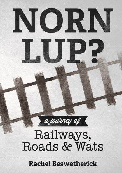 Norn Lup? - A Journey of Railways Roads and Wats
