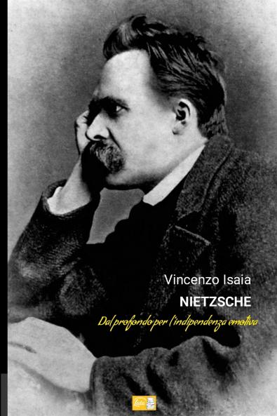 Nietzsche - dal profondo per l'indipendenza emotiva