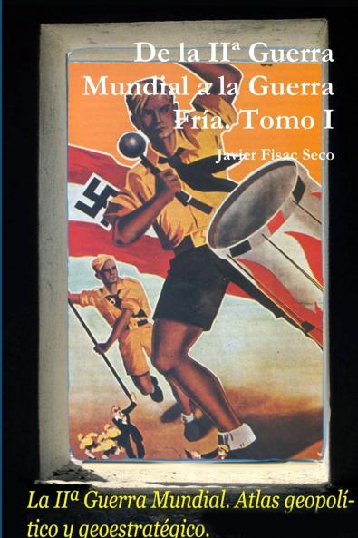 De la IIª Guerra Mundial a la Guerra Fría. Tomo I