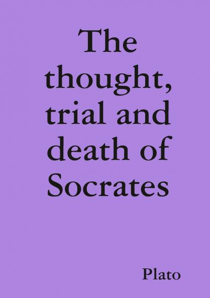 The thought trial and death of Socrates