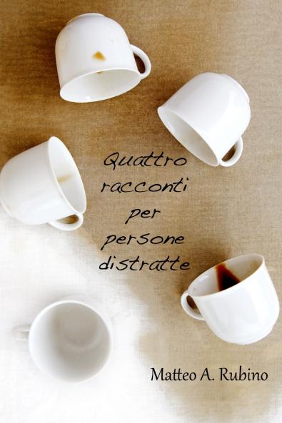 Quattro racconti per persone distratte
