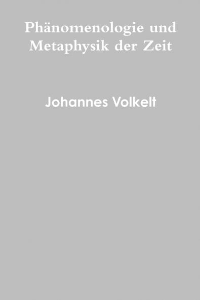 Phänomenologie und Metaphysik der Zeit