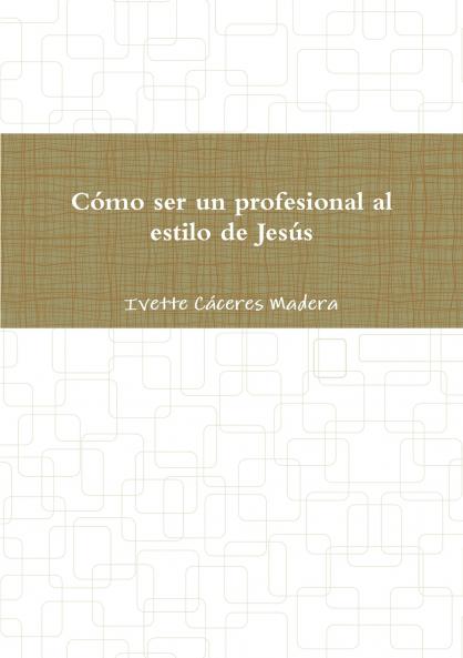 Cómo ser un profesional al estilo de Jesús