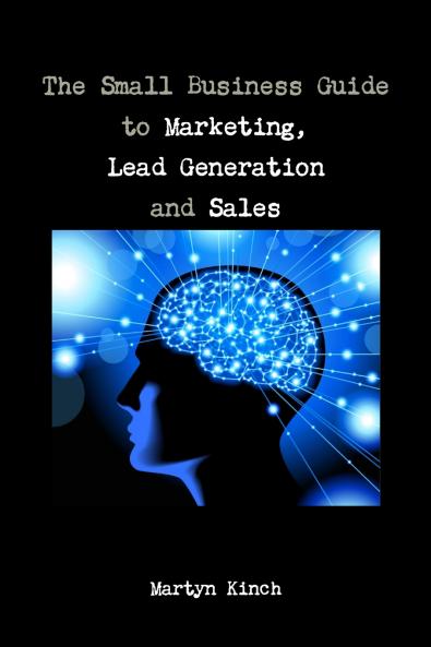 The Small Business Guide to Marketing Lead Generation and Sales