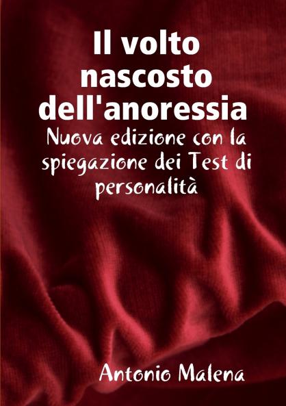 Il volto nascosto nascosto dell'anoressia  Nuova edizione con la spiegazione dei test di personalità