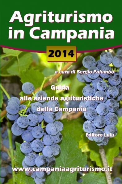 Agriturismo in Campania 2014. Guida alle aziende agrituristiche della Campania