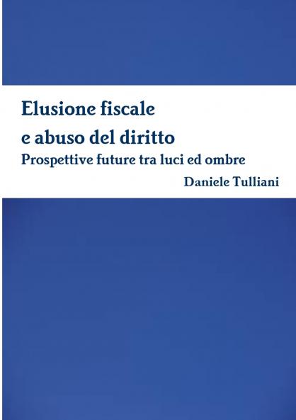 Elusione fiscale e abuso del diritto. Prospettive future tra luci ed ombre