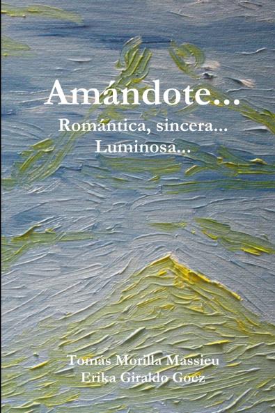 Amandote... Romantica sincera... Luminosa...