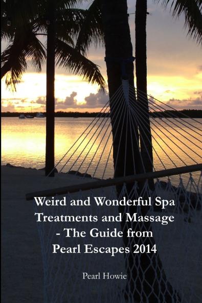 Weird And Wonderful Spa Treatments And Massage - The Guide From Pearl Escapes 2014