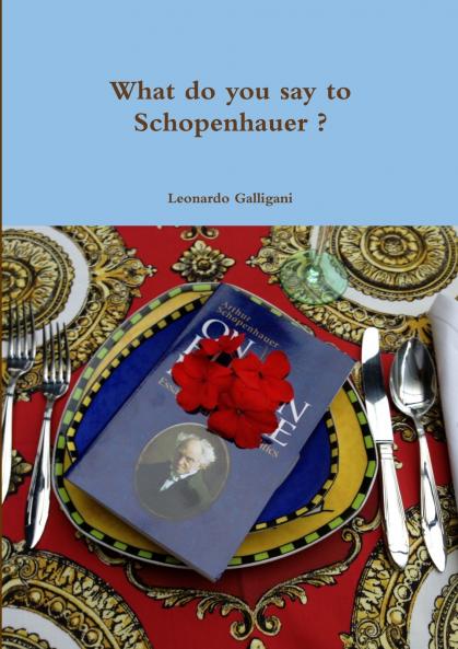 What do you say to Schopenhauer ?