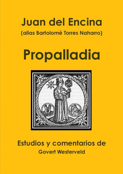 Juan del Encina (alias Bartolomé Torres Naharro). Propalladia