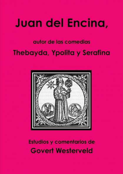 Juan del Encina autor de las comedias Thebayda Ypolita y Serafina