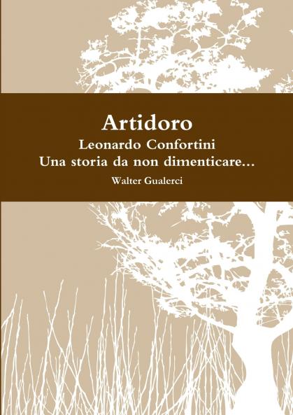 Artidoro al secolo Leonardo Confortini una storia da non dimenticare...