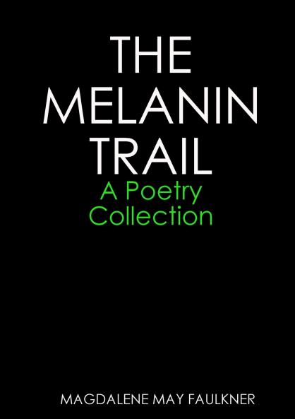 THE MELANIN TRAIL - A Poetry Collection