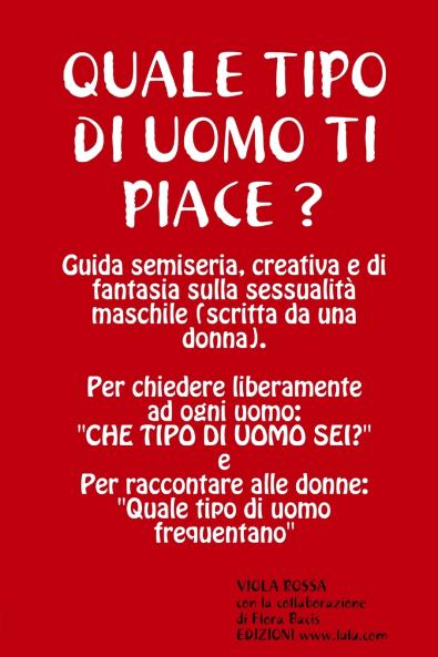 QUALE TIPO DI UOMO TI PIACE? Guida semiseria creativa e di fantasia sulla sessualità maschile