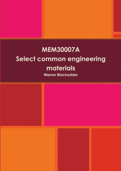 MEM30007A Select common engineering materials