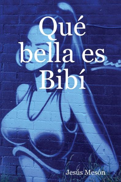 Qué bella es Bibí (Spanish Edition)