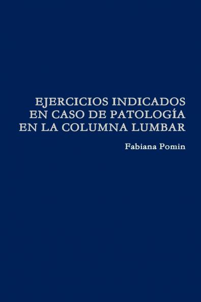 EJERCICIOS INDICADOS EN CASO DE PATOLOGÍA EN LA  COLUMNA LUMBAR
