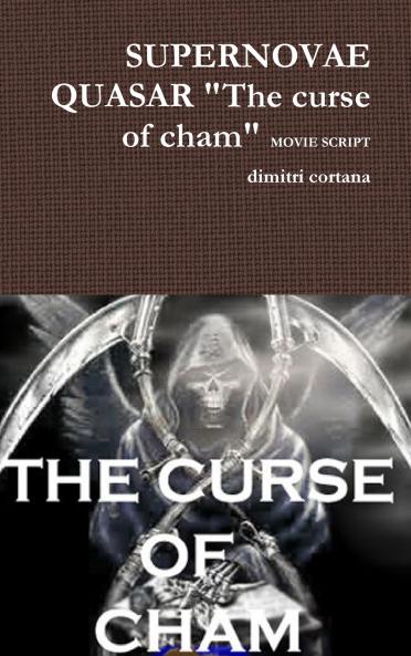 SUPERNOVAE QUASAR The curse of cham MOVIE SCRIPT