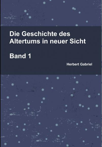 Die Geschichte des Altertums in neuer Sicht Band 1