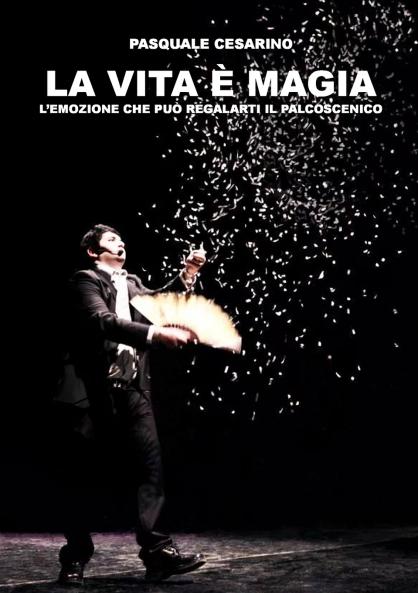 La vita è magia; l'emozione che può regalarti il palcoscenico