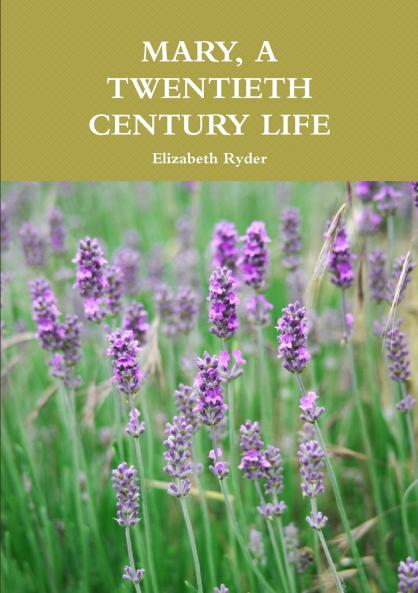 MARY A TWENTIETH CENTURY LIFE
