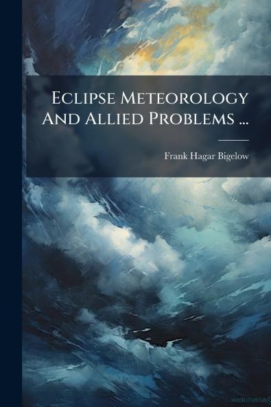 Eclipse Meteorology And Allied Problems ...
