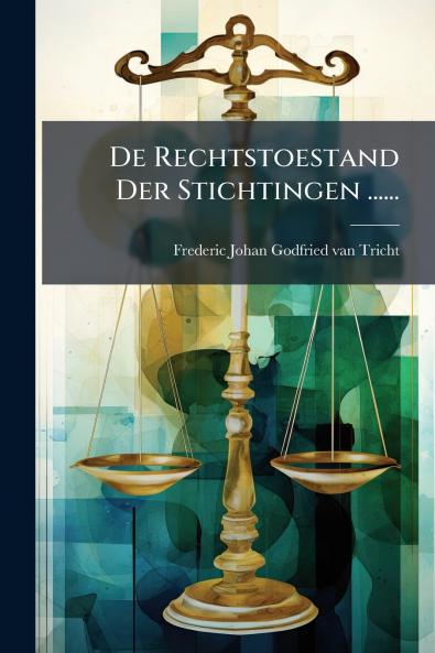 De Rechtstoestand Der Stichtingen ......