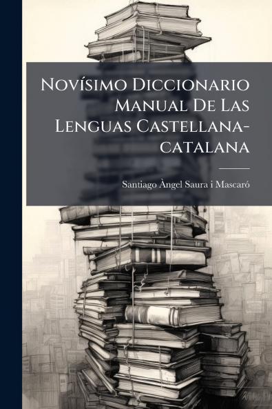 Novísimo Diccionario Manual De Las Lenguas Castellana-catalana