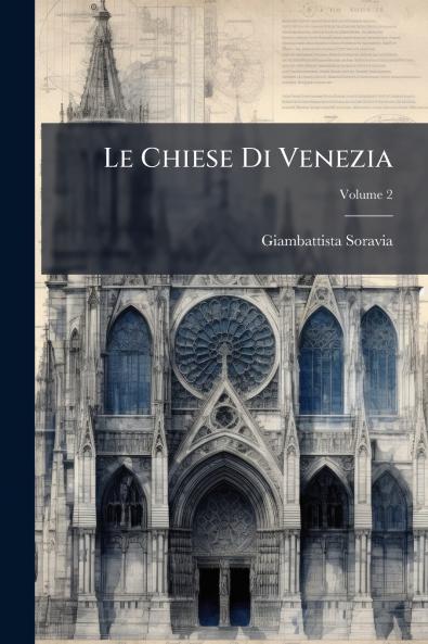 Le Chiese Di Venezia; Volume 2